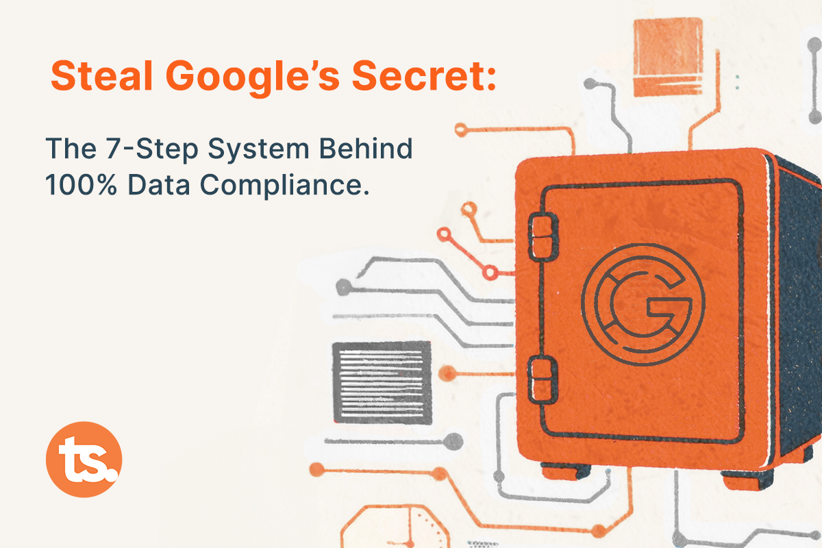 Benefits of Data Governance – Steal Google’s Secret to 100% Compliance